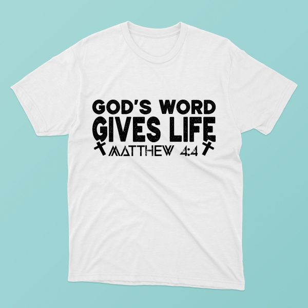 Tricou cu mesaj crestin - GOD'S WORD GIVES LIFE. Matew 44