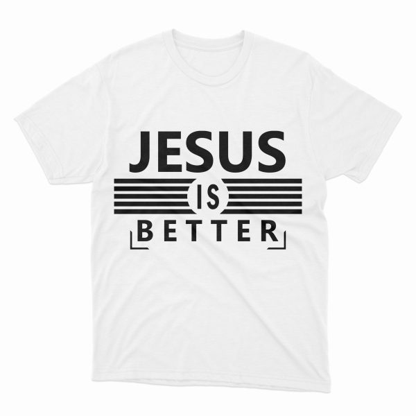 Tricou cu mesaj crestin - JESUS IS BETTER