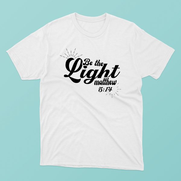 Tricou cu mesaj crestin - Be The Light. Mattew 5:14