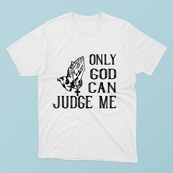 Tricou cu mesaj crestin - ONLY GOD CAN JUDGE ME
