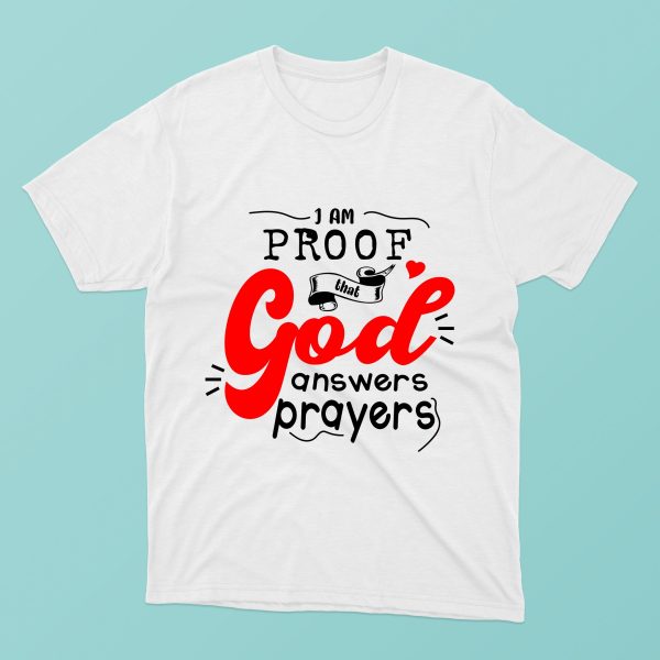 Tricou cu mesaj crestin - I am proof that God answers prayers