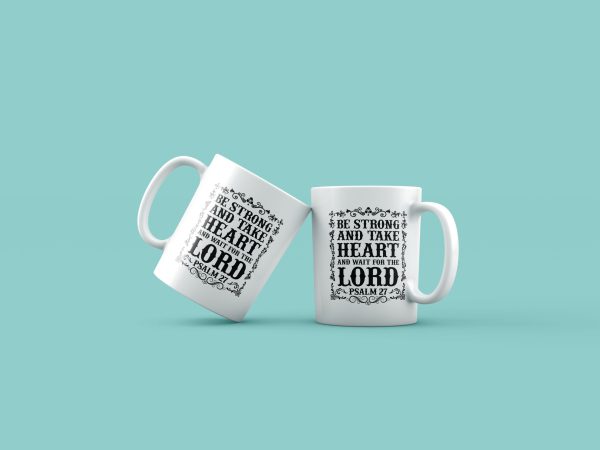 Cană cu mesaj crestin – BE STRONG AND TAKE HEART AND WAIT FOR THE LORD